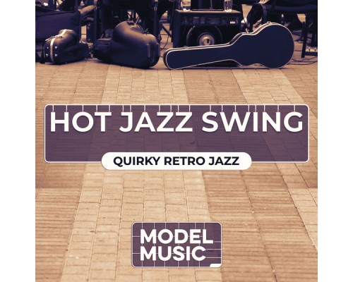 Jasper Wilkinson - Hot Jazz Swing: Quirky Retro Jazz