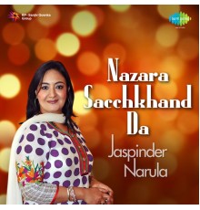 Jaspinder Narula - Nazara Sacchkhand Da