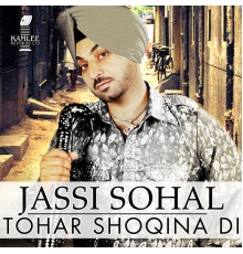 Jassi Sohal - Tohar Shoqina Di