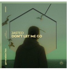 Jasted - Don't Let Me Go