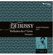 Javier Perianes - Debussy : Préludes du 1er Livre - Estampes