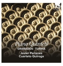 Javier Perianes - Cuarteto Quiroga - Granados & Turina : Piano Quintets