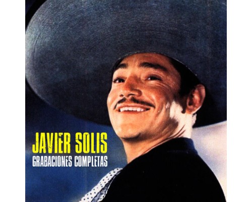 Javier Solis - Grabaciones Completas  (Remastered)