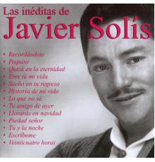 Javier Solis - Las Ineditas De Javier Solis