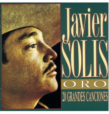 Javier Solis - ORO 20 Grandes Canciones Vol. I + II