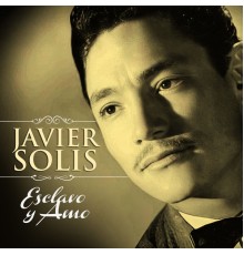 Javier Solis - Esclavo y Amo