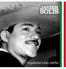 Javier Solis - Regálame Esta Noche