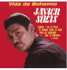 Javier Solis - Vida De Bohemio