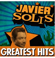 Javier Solis - Greatest Hits