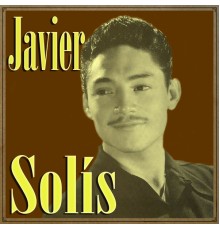 Javier Solis - Javier Solís