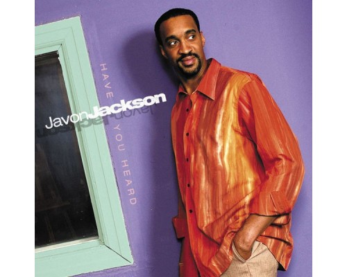 Javon Jackson - Have You Heard