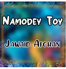 Jawaid Afghan - Namodey Toy