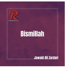 Jawaid Ali Zardari - Bismillah