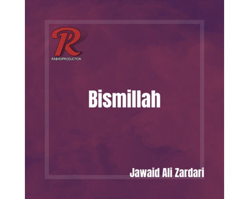 Jawaid Ali Zardari - Bismillah