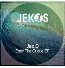 Jax D - Enter The Queue