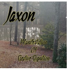 Jaxon - Manifestation of Creative Cognition