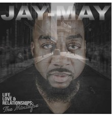 Jay-May - Life, Love & Relationships