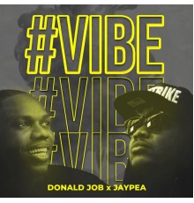 JayPea and Donald Job - #VIBE