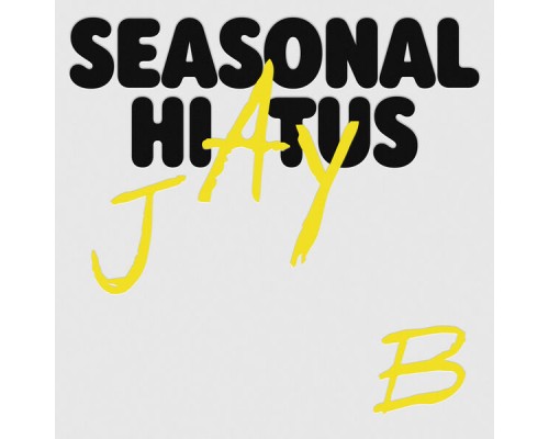 Jay B - Seasonal Hiatus