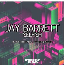 Jay Barrett - Selfish (Remixes)