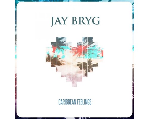 Jay Bryg - Caribbean Feelings