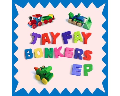 Jay Fay - Bonkers EP