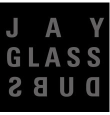 Jay Glass Dubs - Dubs