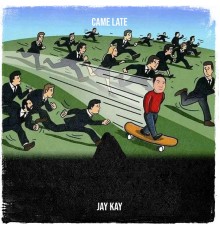 Jay Kay - Came Late