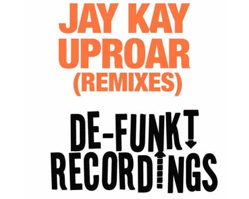 Jay Kay - Uproar (Remixes)