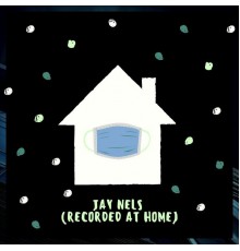 Jay Nels - Recorded at Home