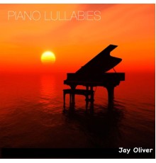 Jay Oliver - Piano Lullabies