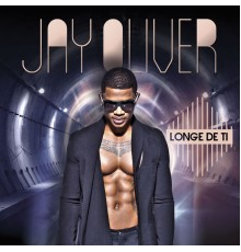 Jay Oliver - Longe de Ti