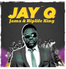 Jay Q - Jama & Hiplife King