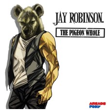 Jay Robinson - The Pigeon Whole