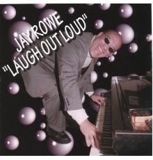 Jay Rowe - Laugh Out Loud