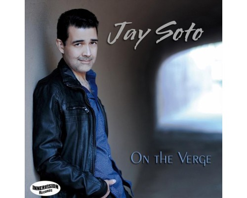 Jay Soto - On the Verge