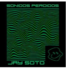 Jay Soto - Sonidos Perdidos