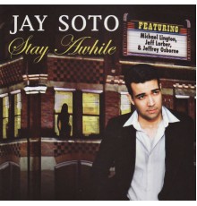 Jay Soto - Stay Awhile