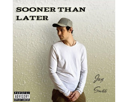 Jay Swiss - Sooner Than Later