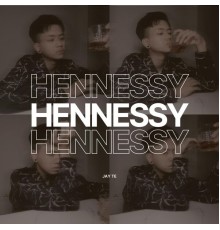 Jay Te - Hennessy