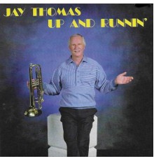 Jay Thomas - Up and Runnin'