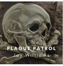 Jay Williams - Plague Patrol