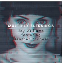 Jay Williams - Multiply Blessings