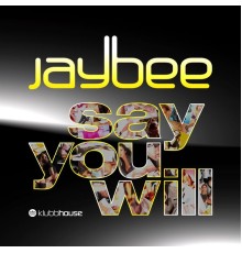 Jaybee - Say You Will