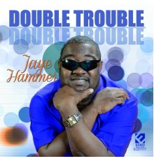 Jaye Hammer - Double Trouble