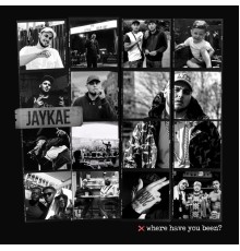 Jaykae - Where Have You Been?