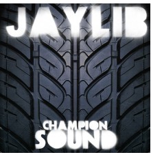 Jaylib - Champion Sound