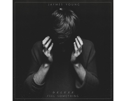 Jaymes Young - Feel Something  (Deluxe)