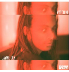 Jaymie Silk - Watch Me