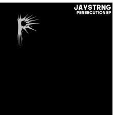 Jaystrng - Persecution EP (Original Mix)